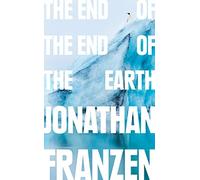 The End of the End of the Earth: Jonathan Franzen