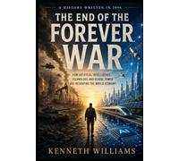 THE END OF THE FOREVER WAR: How Artificial Intelligence, Technology, and Global Power Are Reshaping the World Economy