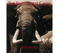 The End of the Game: The Last Word from Paradise by Peter Beard (1996-10-01)