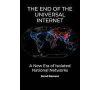 The End of the Universal Internet: A New Era of Isolated National Networks