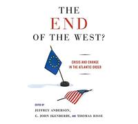 The End of the West?: Crisis and Change in the Atlantic Order