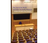 The End of the World and Other Teachable Moments: Jacques Derrida's Final Seminar
