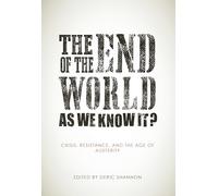 The End of the World As We Know It?: Crisis, Resistance, and the Age of Austerity
