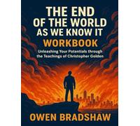 The End Of The World As We Know It Workbook: Unleashing your Potentials through the teachings of Christopher Golden