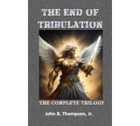 The End of Tribulation: The Complete Trilogy