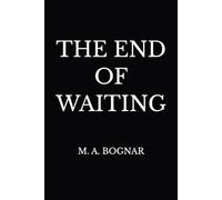 THE END OF WAITING: A Psychological Literary Work