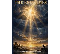 The End Times: A chronological walk-through prophecy, the return of Christ, the resurrection, judgment, and the new creation