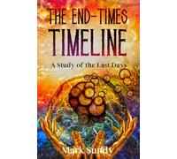 The End-Times Timeline: A Study of the Last Days