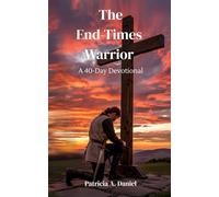 The End-Times Warrior: A 40-Day Devotional
