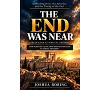 The End Was Near: How Scripture Led Me From Dispensationalism To Partial Preterism