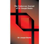 The Endeavour Journal Of Sir Joseph Banks