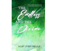 The Endless and the Divine: a poetry collection about rediscovering yourself when you feel the end is near