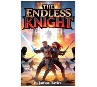 THE ENDLESS KNIGHT: A Quest Through Time