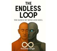 The Endless loop.: The dance of mind and soul.
