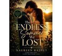 The Endless Summer We Lost: A Heartfelt Small-Town Romance About Love, Loss, and Second Chances