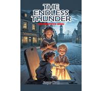 The Endless Thunder: A fully illustrated chapter book mystery for readers aged 6 to 10 - with underground secrets, unexpected allies, and thunder that will not stop.