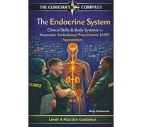 The Endocrine System: A Level 4 Practice and Study Guide for Associate Ambulance Practitioners and Student Paramedics