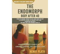 THE ENDOMORPH BODY AFTER 40: WHAT TO KNOW, WHEN TO ACT, AND WHAT TO EAT A SCIENTIFIC GUIDE TO WEIGHT LOSS, HORMONE BALANCE, AND THE BEST DIET FOR WOMEN OVER 40
