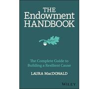 The Endowment Handbook: The Complete Guide to Building a Resilient Cause