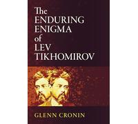 The Enduring Enigma of Lev Tikhomirov