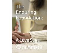 The Enduring Foundation:: A Love Saga