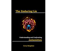 The Enduring Lie: Understanding and Confronting Antisemitism
