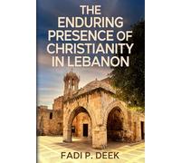 The Enduring Presence of Christianity in Lebanon