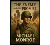 The Enemy and the Promise: He walked away from the war - but the war followed him home.
