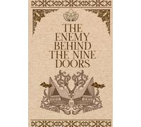 THE ENEMY BEHIND THE NINE DOORS: A Journey Through Fear, Courage, and the Secrets Behind the Nine Doors