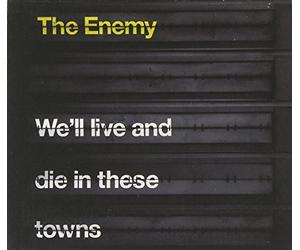 The Enemy - We'll Live & Die In These Towns