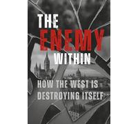 The Enemy Within: How the West Is Destroying Itself