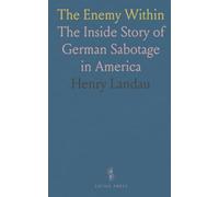 The Enemy Within: The Inside Story of German Sabotage in America