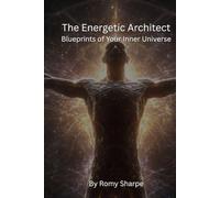 The Energetic Architect: Blueprints of Your Inner Universe
