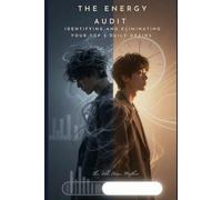 The Energy Audit: Identifying and Eliminating Your Top 3 Daily Drains