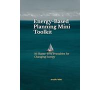 The Energy-Based Planning Mini Toolkit: 10 Shame-Free Printables for Changing Energy