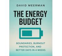The Energy Budget - Boundaries, Burnout Protection, and Better Days in 4 Weeks