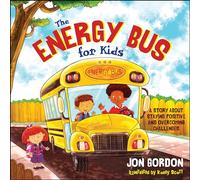 The Energy Bus for Kids: A Story About Staying Positive and Overcoming Negativity
