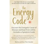 The Energy Code: Uncover the Energetic Cause of Disease and Heal From Within - Includes a Symptom Guide