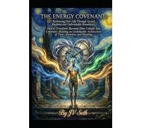 THE ENERGY COVENANT: Reclaiming Your Life Through Sacred Rhythms and Unbreakable Boundaries