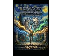 THE ENERGY COVENANT: Reclaiming Your Life Through Sacred Rhythms and Unbreakable Boundaries