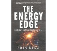 The Energy Edge: Next-Level Leadership in the Age of AI