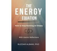 THE ENERGY EQUATION: How to Stop Running on Empty - With Islamic Reflections