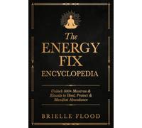 The Energy Fix Encyclopedia: Unlock 500+ Mantras & Rituals to Heal, Protect & Manifest Abundance