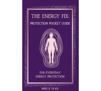 The Energy Fix: Protection Pocket Guide: For Everyday Energy Protection