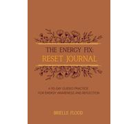 The Energy Fix: Reset Journal: A 90-Day Guided Practice for Energy Awareness and Reflection