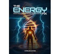 The Energy Fix: Unlock Vitality, Burn Fat, and Feel Amazing Every Day