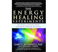 Gary E Schwartz The Energy Healing Experiments (Tascabile)