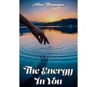 The Energy in You: Spiritual Awakening: A Journey to Personal Growth and Fulfillment