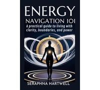 the Energy Navigation 101: A practical guide to living with clarity, boundaries, and power