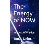 The Energy of NOW: Nuggets Of Wisdom